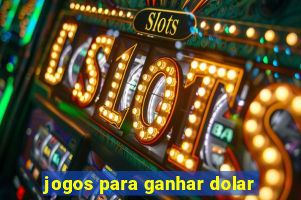 jogos para ganhar dolar